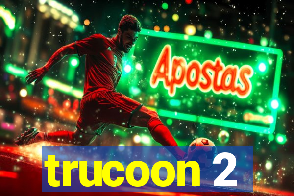 trucoon 2