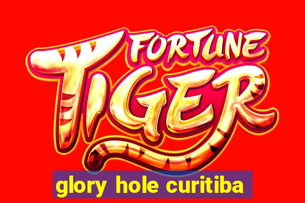 glory hole curitiba