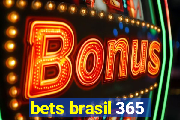 bets brasil 365