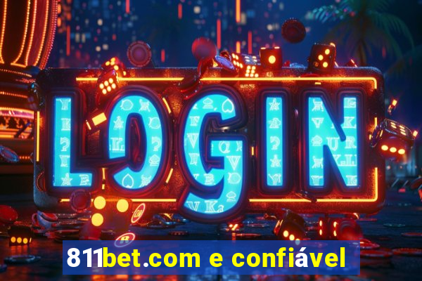 811bet.com e confiÃ¡vel