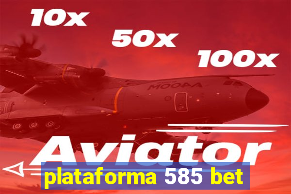 plataforma 585 bet