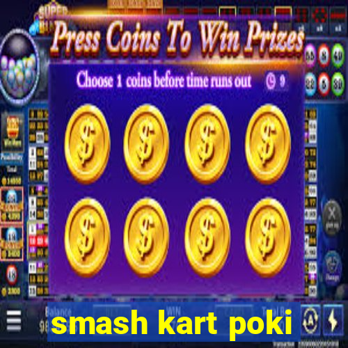 smash kart poki