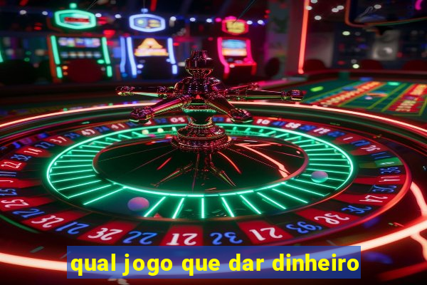 qual jogo que dar dinheiro