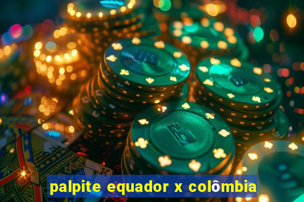palpite equador x colÃ´mbia