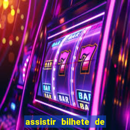 assistir bilhete de loteria dublado