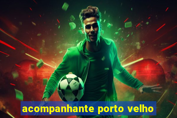 acompanhante porto velho