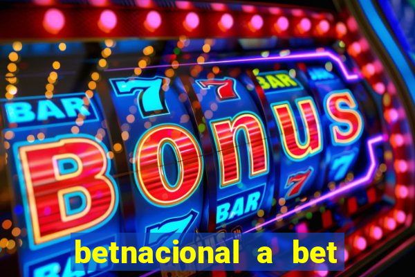 betnacional a bet dos brasileiros