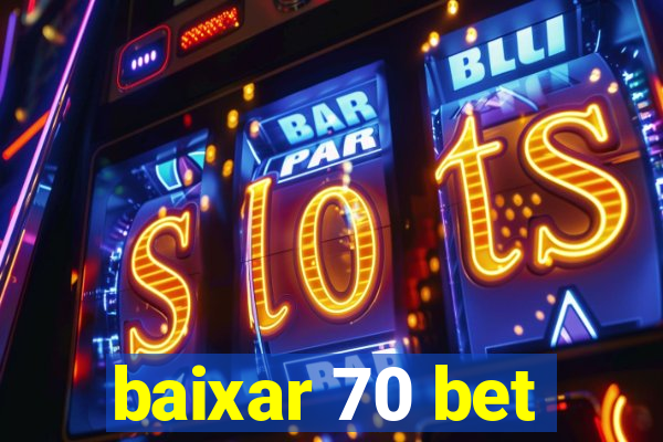 baixar 70 bet