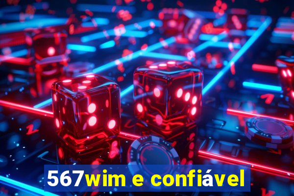 567wim e confiável