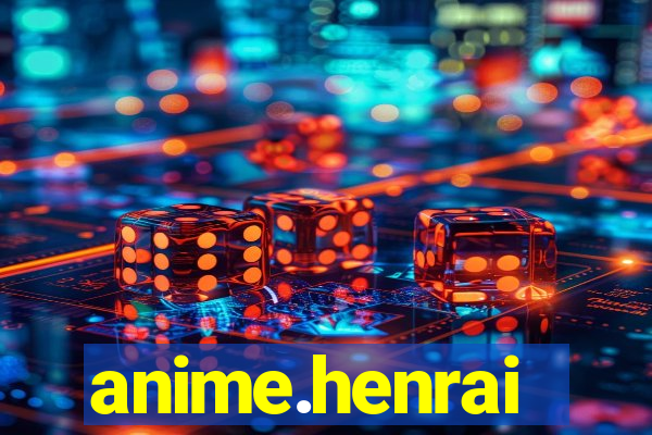 anime.henrai