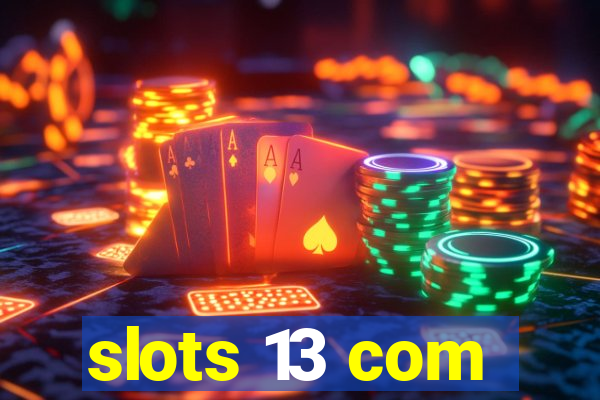 slots 13 com