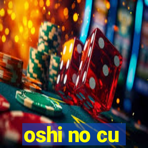 oshi no cu