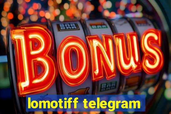 lomotiff telegram