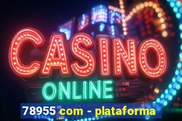 78955 com - plataforma
