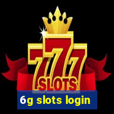 6g slots login
