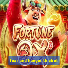 fear and hunger thicket