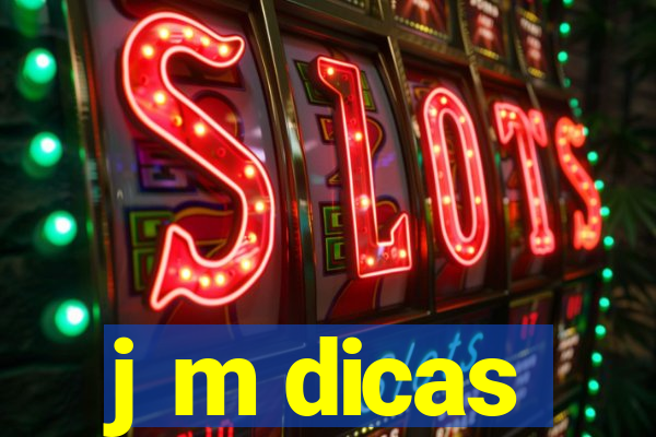 j m dicas