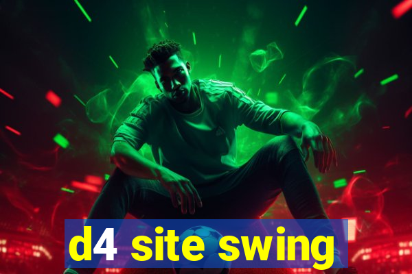 d4 site swing