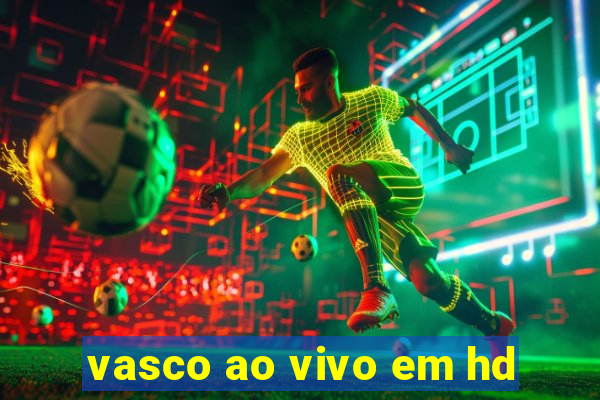 vasco ao vivo em hd