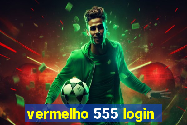 vermelho 555 login