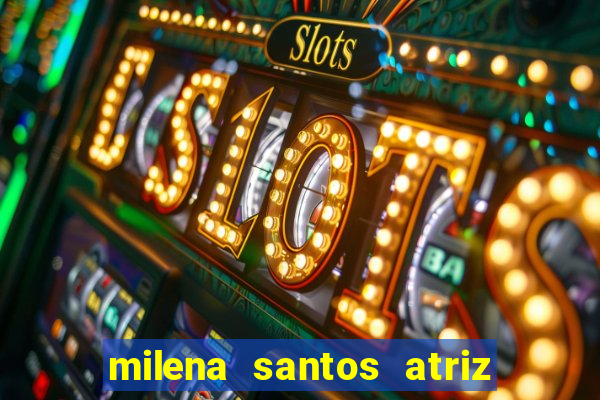 milena santos atriz porno 2017