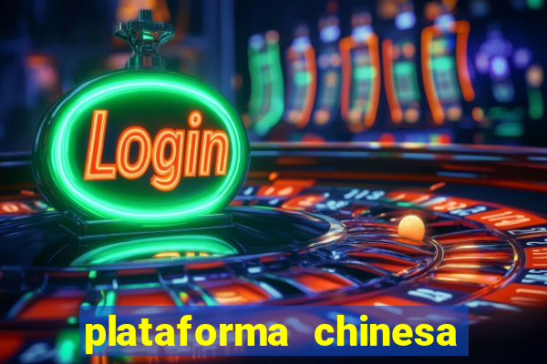 plataforma chinesa para ganhar dinheiro