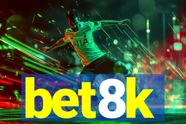 bet8k
