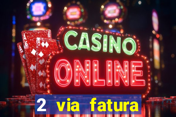 2 via fatura magazine luiza