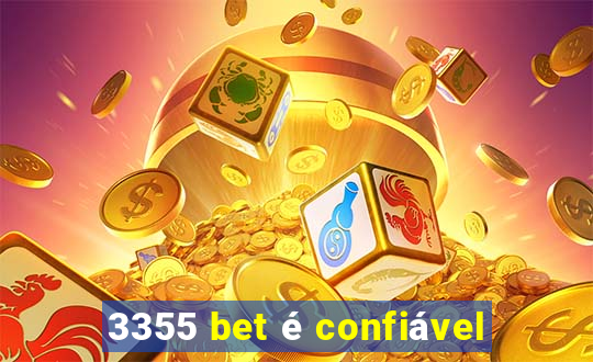 3355 bet Ã© confiÃ¡vel