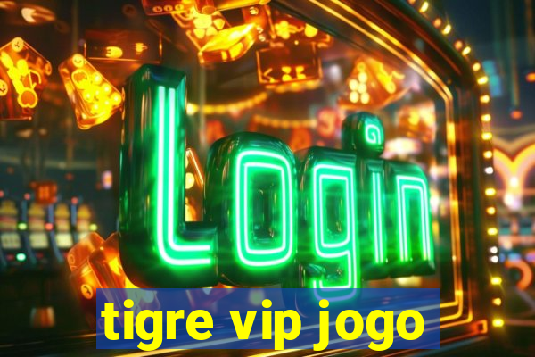 tigre vip jogo