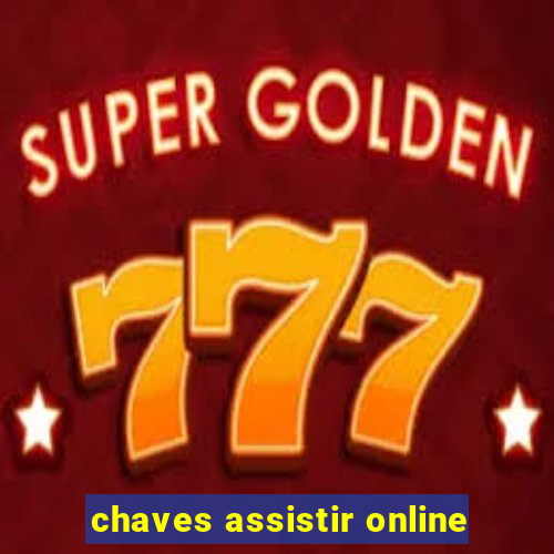 chaves assistir online