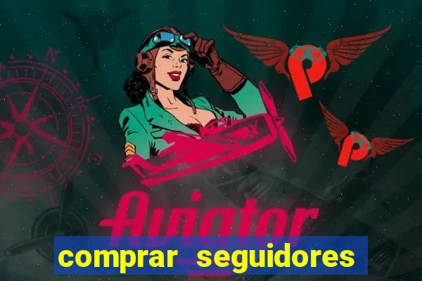 comprar seguidores barato pix