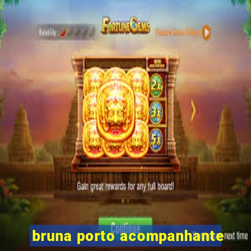 bruna porto acompanhante