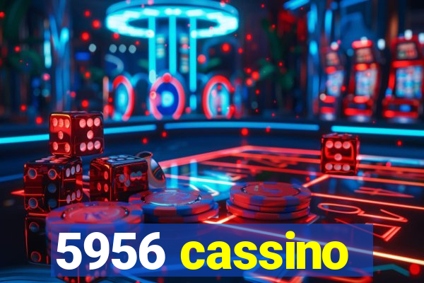 5956 cassino