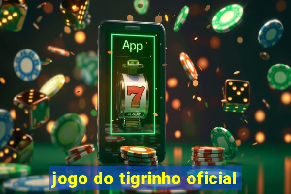 jogo do tigrinho oficial