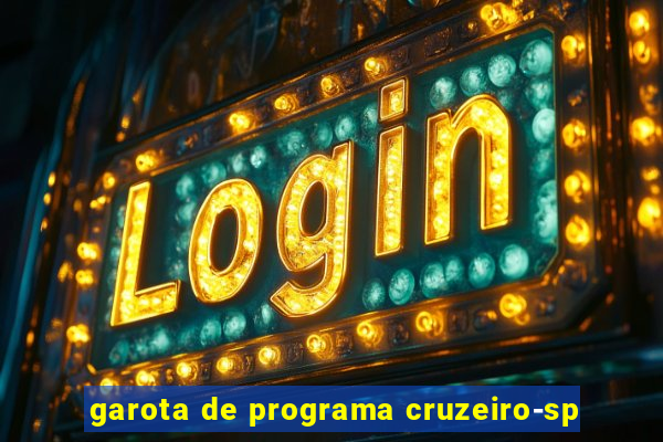 garota de programa cruzeiro-sp
