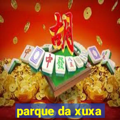 parque da xuxa