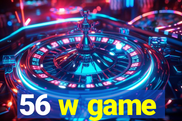 56 w game