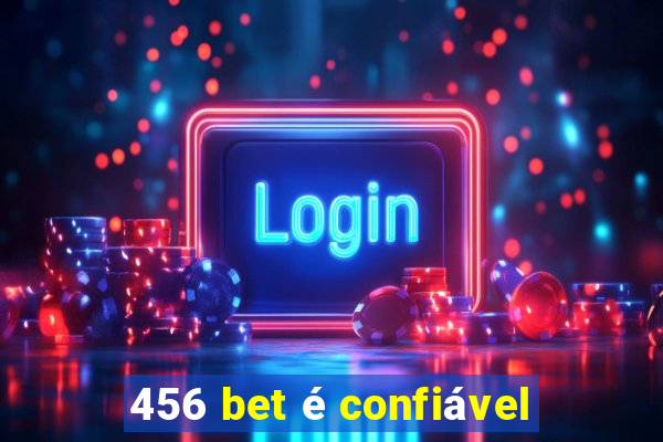456 bet Ã© confiÃ¡vel