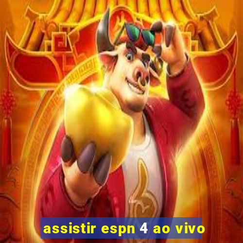assistir espn 4 ao vivo