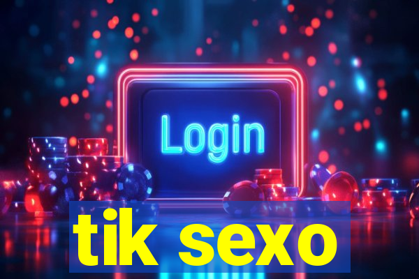 tik sexo