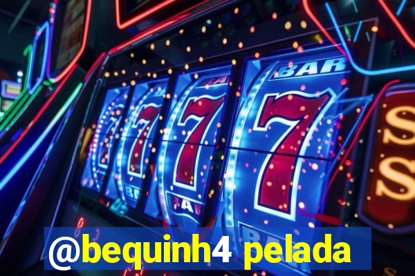 @bequinh4 pelada