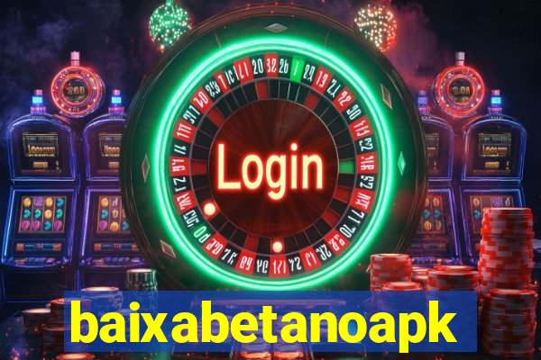 baixabetanoapk