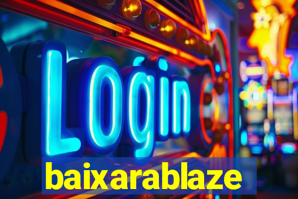 baixarablaze