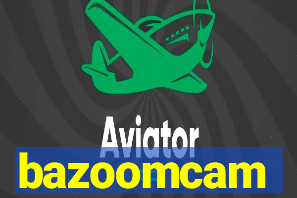 bazoomcam