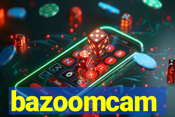 bazoomcam