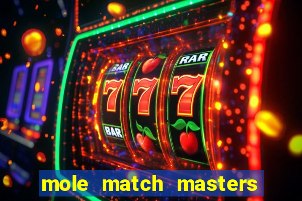 mole match masters ganha dinheiro