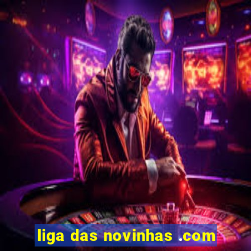 liga das novinhas .com