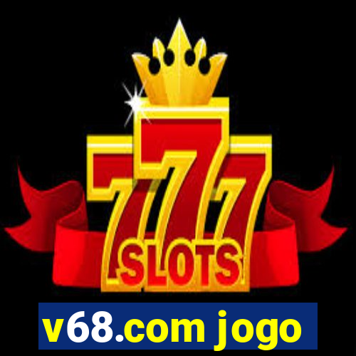 v68.com jogo