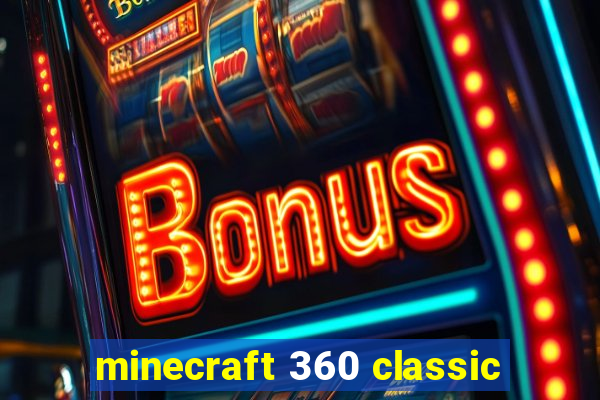 minecraft 360 classic